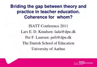 Briding the gap between theory and practice in teacher education. Coherence for whom?
