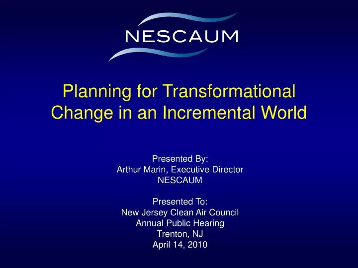 planning for transformational change in an incremental world