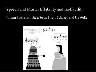 Speech and Music, Effability and Ineffability Kristen Butchatsky, Stela Solar, Emery Schubert and Joe Wolfe