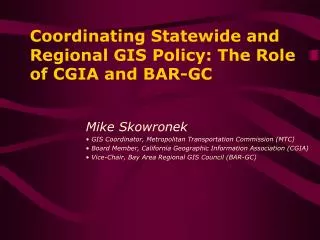 Coordinating Statewide and Regional GIS Policy: The Role of CGIA and BAR-GC