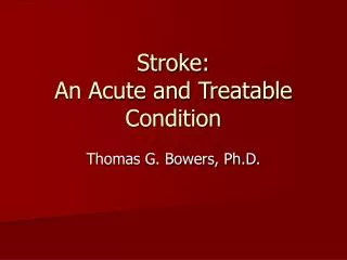 Stroke: An Acute and Treatable Condition