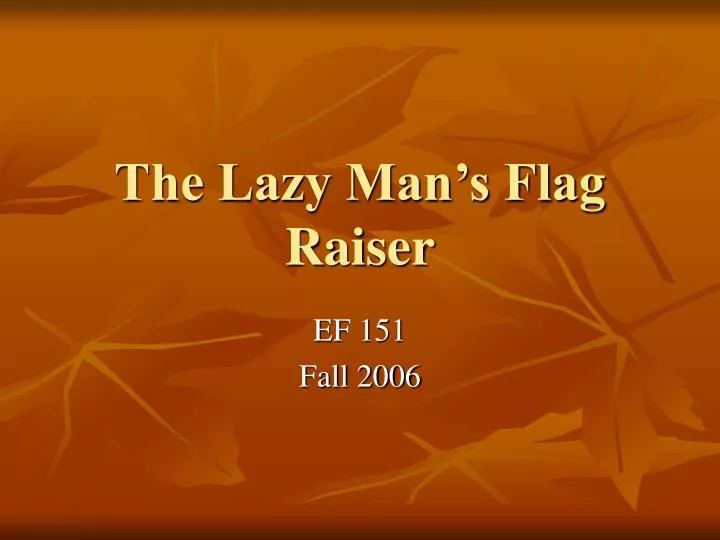 the lazy man s flag raiser