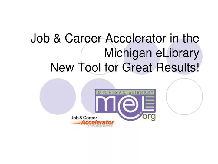 job career accelerator in the michigan elibrary new tool for great results