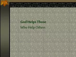 God Helps Those Who Help Others
