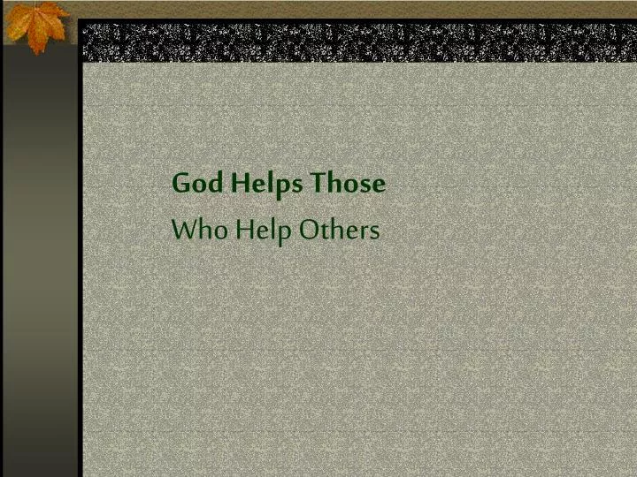 god helps those who help others