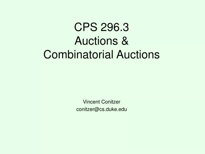 cps 296 3 auctions combinatorial auctions