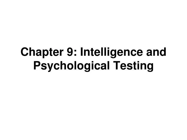 chapter 9 intelligence and psychological testing
