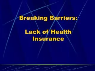 Breaking Barriers: Lack of Health Insurance