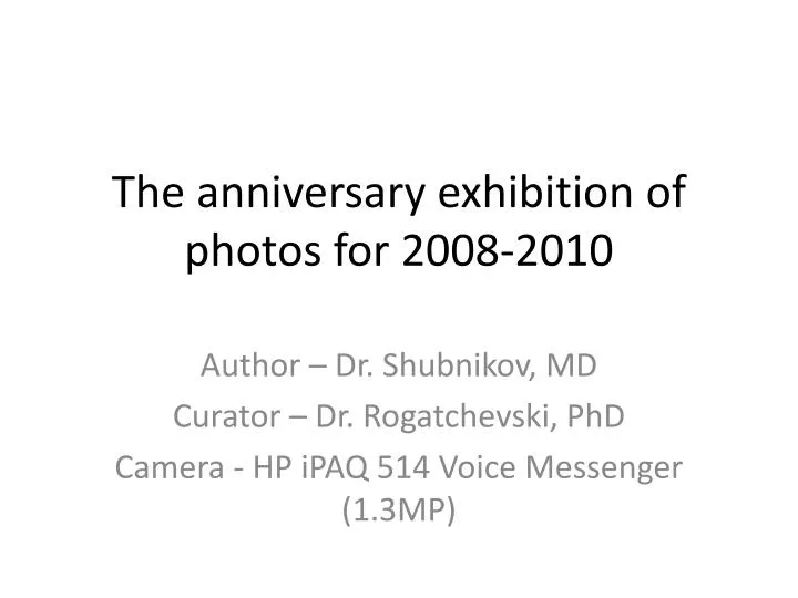 the anniversary exhibition of photos for 2008 2010