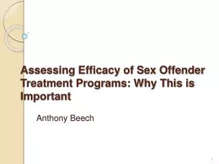 Assessing Efficacy of Sex Offender Treatment Programs: Why This is Important