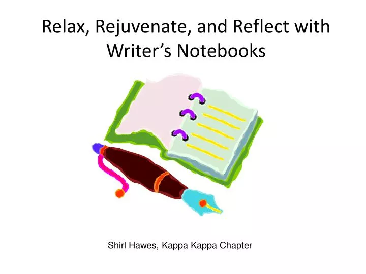 relax rejuvenate and reflect with writer s notebooks