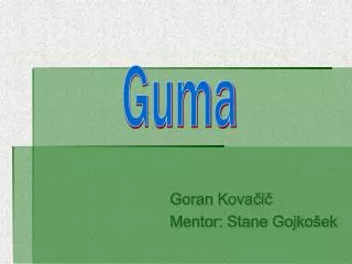 Goran Kovačič Mentor: Stane Gojkošek
