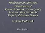 Professional Software Development Shorter Schedules, Higher Quality Products, More Successful Projects, Enhanced Careers - slide 1