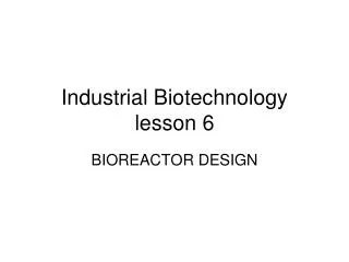 Industrial Biotechnology lesson 6
