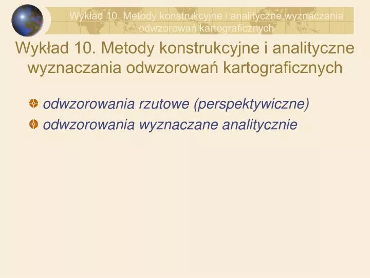 wyk ad 10 metody konstrukcyjne i analityczne wyznaczania odwzorowa kartograficznych