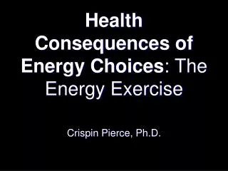 Health Consequences of Energy Choices : The Energy Exercise