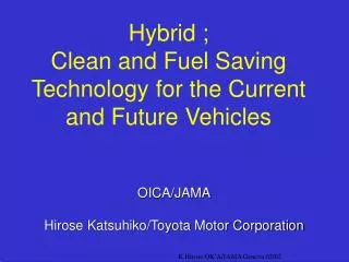 Hybrid ; Clean and Fuel Saving Technology for the Current and Future Vehicles