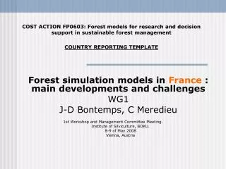 Forest simulation models in France : main developments and challenges WG1 J-D Bontemps, C Meredieu