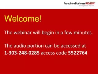 Welcome! The webinar will begin in a few minutes. The audio portion can be accessed at 1-303-248-0285 access code 55