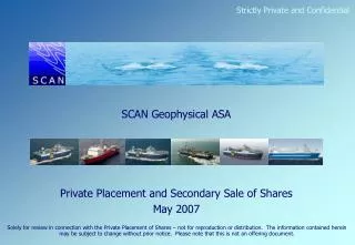 SCAN Geophysical ASA Private Placement and Secondary Sale of Shares May 2007