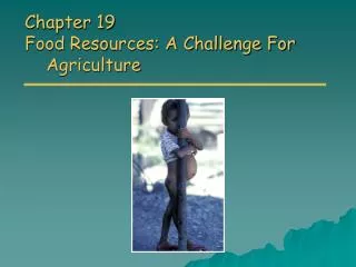 Chapter 19 Food Resources: A Challenge For Agriculture