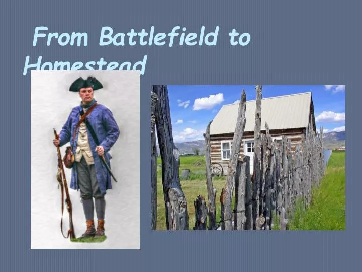 from battlefield to homestead