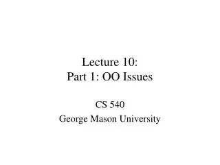 Lecture 10: Part 1: OO Issues
