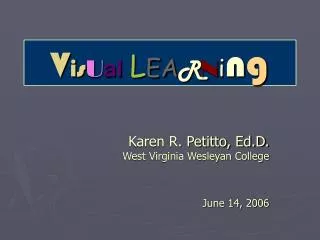 Karen R. Petitto, Ed.D. West Virginia Wesleyan College June 14, 2006