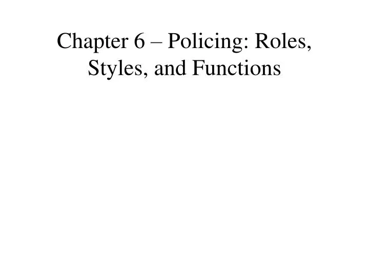 chapter 6 policing roles styles and functions