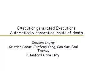 EXecution generated Executions: Automatically generating inputs of death.