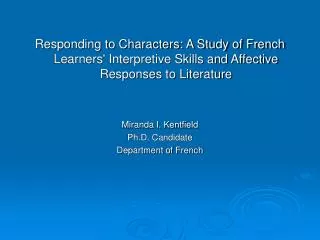 Responding to Characters: A Study of French Learners' Interpretive Skills and Affective Responses to Literature Miranda