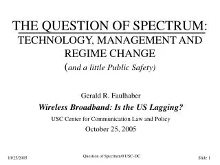 THE QUESTION OF SPECTRUM: TECHNOLOGY, MANAGEMENT AND REGIME CHANGE ( and a little Public Safety)