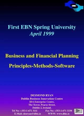 First EBN Spring University April 1999 Business and Financial Planning Principles-Methods-Software