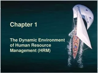 Chapter 1 The Dynamic Environment of Human Resource Management (HRM)