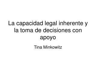 la capacidad legal inherente y la toma de decisiones con apoyo