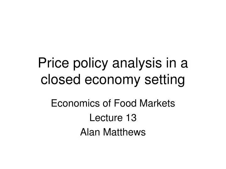 price policy analysis in a closed economy setting