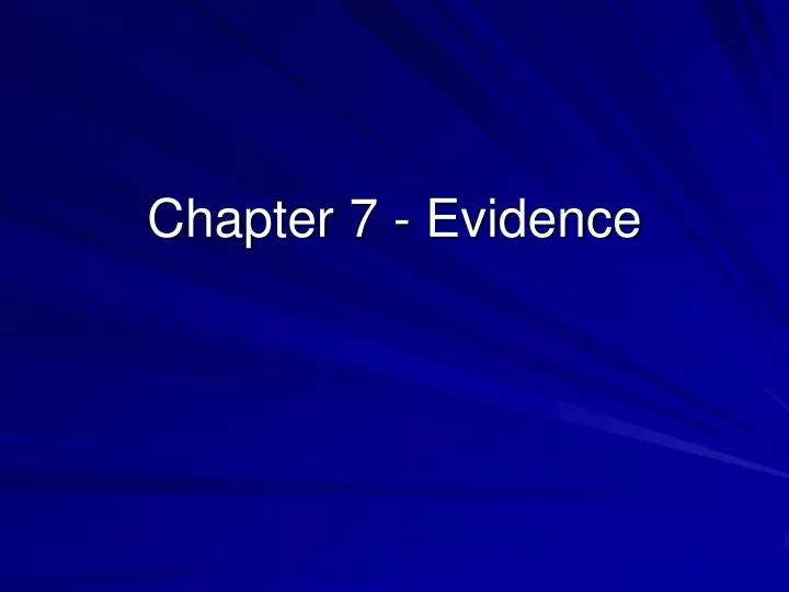 chapter 7 evidence