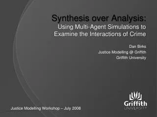 Synthesis over Analysis: Using Multi-Agent Simulations to Examine the Interactions of Crime