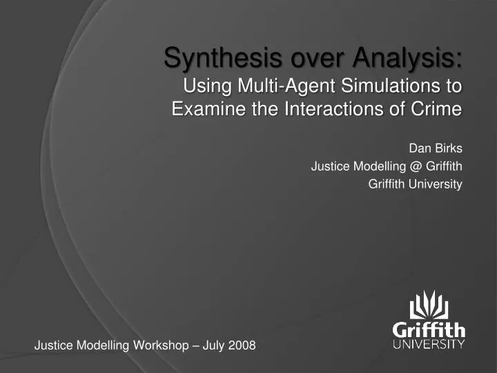 synthesis over analysis using multi agent simulations to examine the interactions of crime