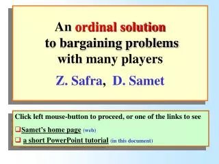 An ordinal solution to bargaining problems with many players Z. Safra , D. Samet