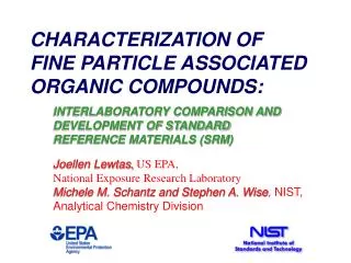 CHARACTERIZATION OF FINE PARTICLE ASSOCIATED ORGANIC COMPOUNDS: