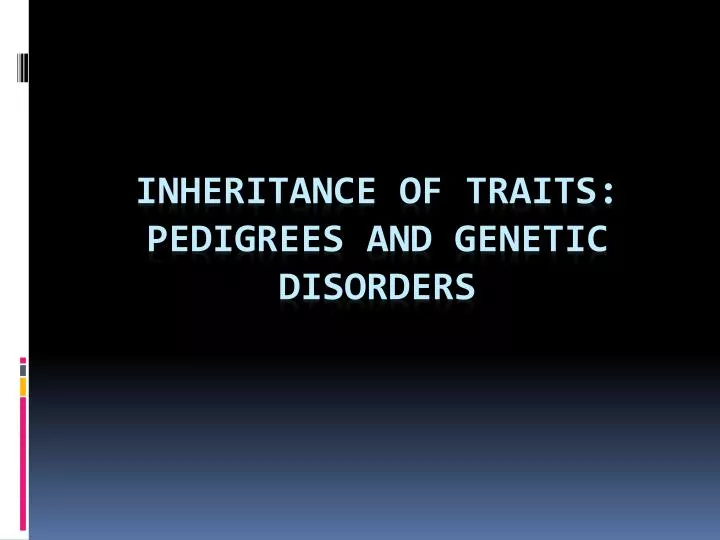 inheritance of traits pedigrees and genetic disorders