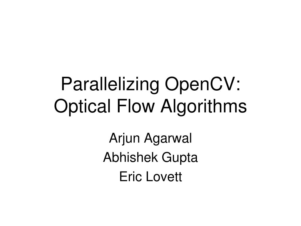 PPT - Parallelizing OpenCV: Optical Flow Algorithms PowerPoint ...
