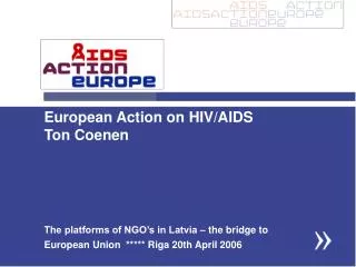 European Action on HIV/AIDS Ton Coenen
