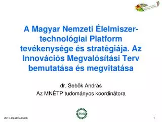 A Magyar Nemzeti Élelmiszer-technológiai Platform tevékenysége és stratégiája. Az Innovációs Megvalósítási Terv bemutatá