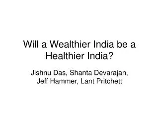 Will a Wealthier India be a Healthier India?