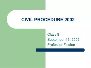 CIVIL PROCEDURE 2002