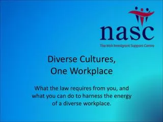 Diverse Cultures, One Workplace What the law requires from you, and what you can do to harness the energy of a diverse