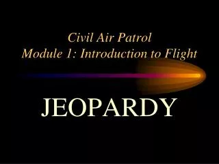 Civil Air Patrol Module 1: Introduction to Flight