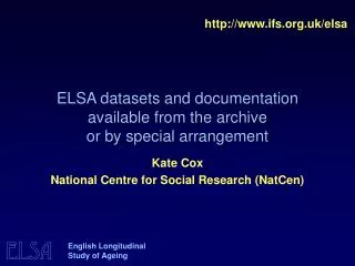ELSA datasets and documentation available from the archive or by special arrangement